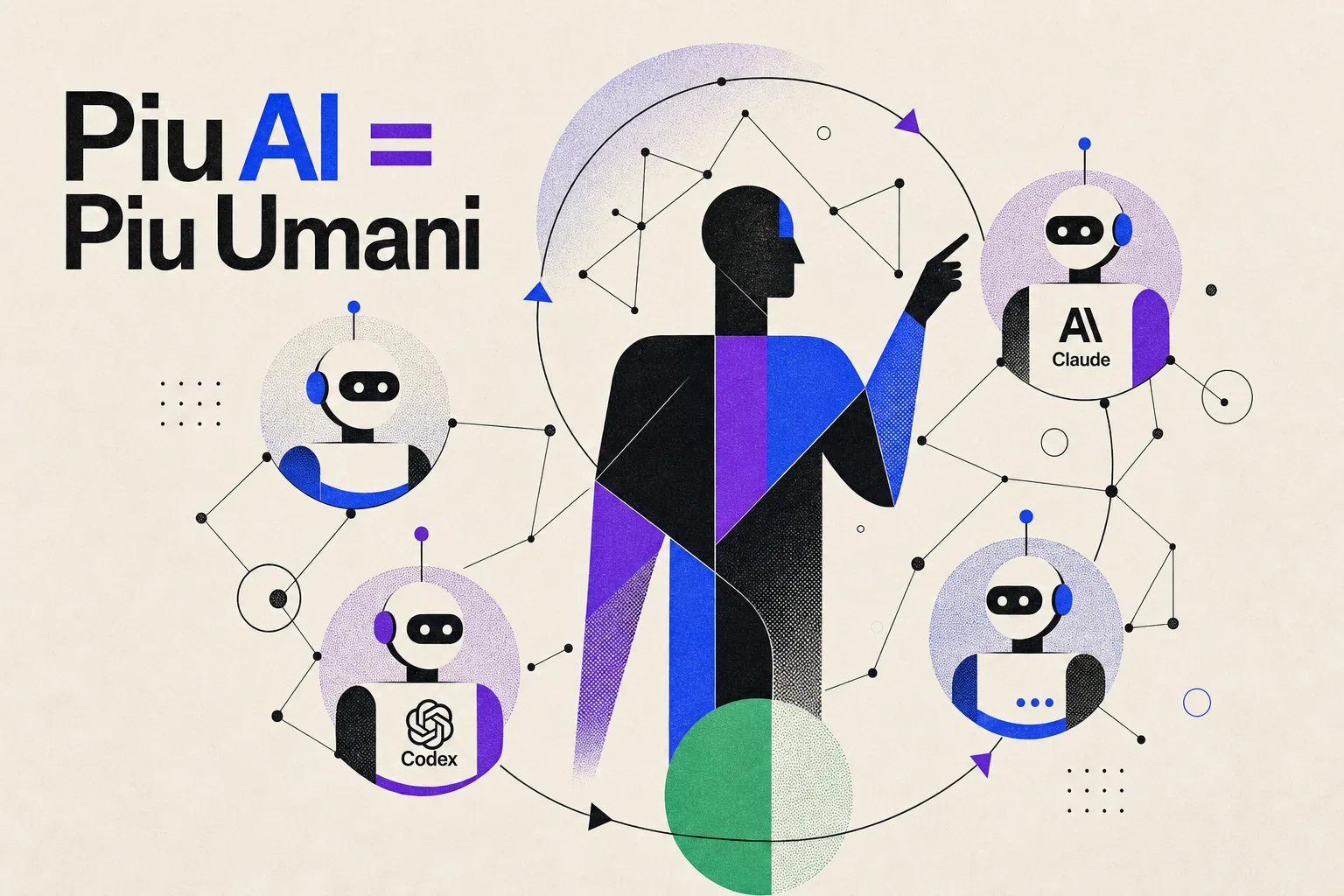 Una figura umana che dirige agenti AI: più automazione, più lavoro umano di qualità, stile editoriale su sfondo cream